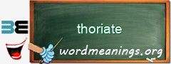 WordMeaning blackboard for thoriate